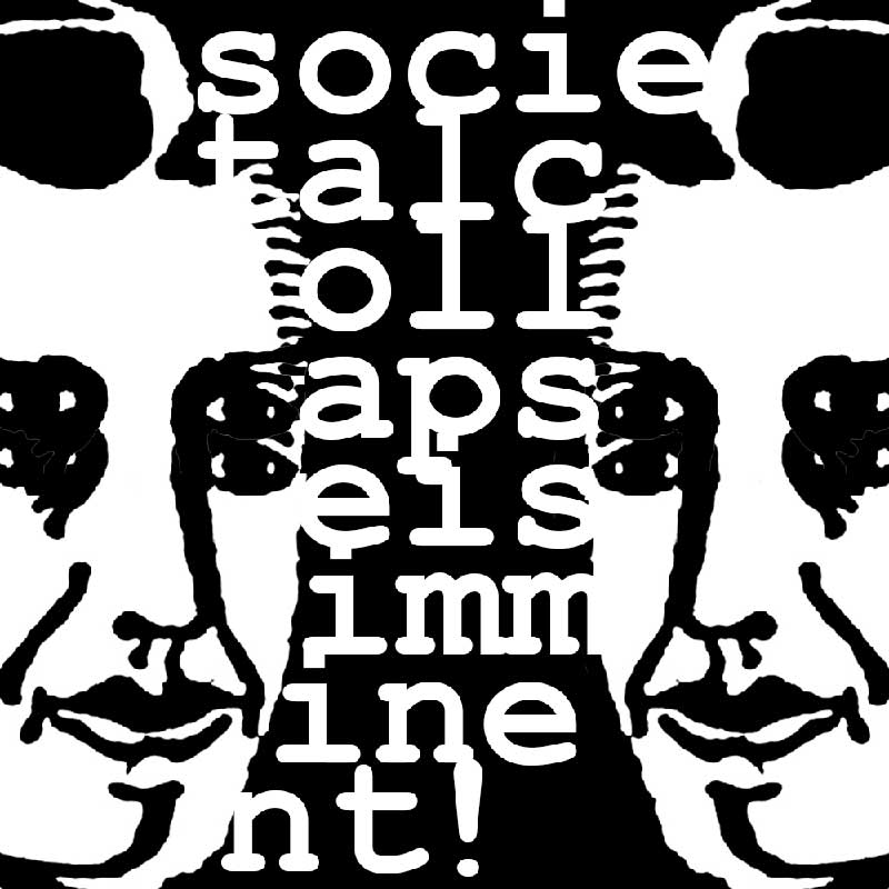 societal collapse is imminent! logo